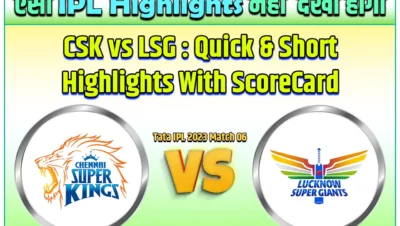 CSK vs LSG Match Highlights